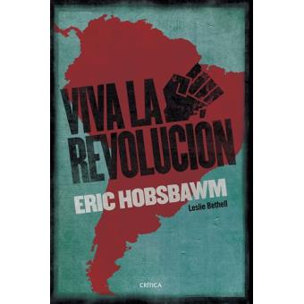 Notas sobre Hobsbawm y el libro  ¡Viva la Revolución!